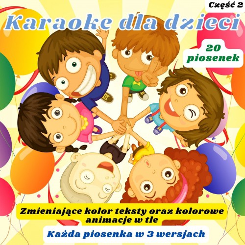 karaoke dla dzieci - część 2 - 20 piosenek w 3 wersjach - 60 plików video do pobrania